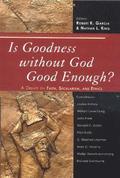 Is Goodness without God Good Enough?