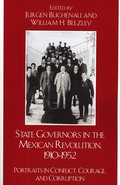 State Governors in the Mexican Revolution, 1910-1952