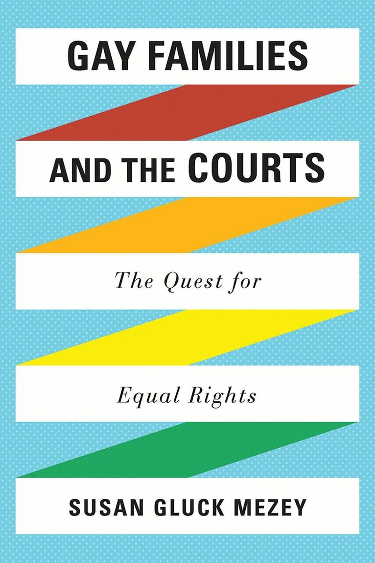 Susan  Gluck Mezey - Gay Families and the Courts, Inbunden. Tillgänglighet: Lägg i varukorg