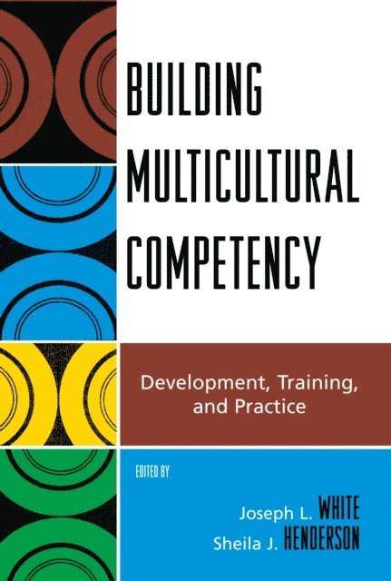 Joseph L. White, Sheila J. Henderson - Building Multicultural Competency, E-bok