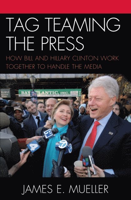 James E. Mueller - Tag Teaming the Press, E-bok