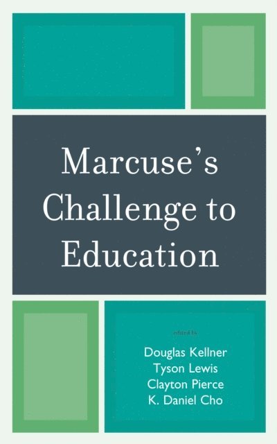 Douglas Kellner, Tyson Lewis, Clayton Pierce, Daniel K. Cho - Marcuse's Challenge to Education, E-bok