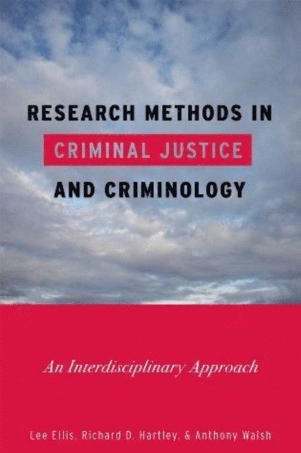 Lee Ellis, Richard D. Hartley, Anthony Walsh - Research Methods in Criminal Justice and Criminology, E-bok