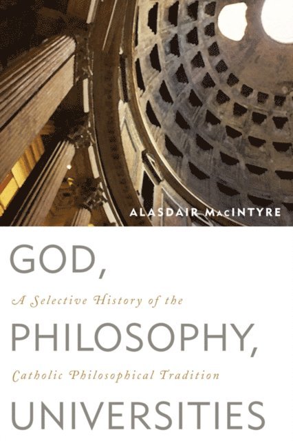 Alasdair MacIntyre - God, Philosophy, Universities, E-bok