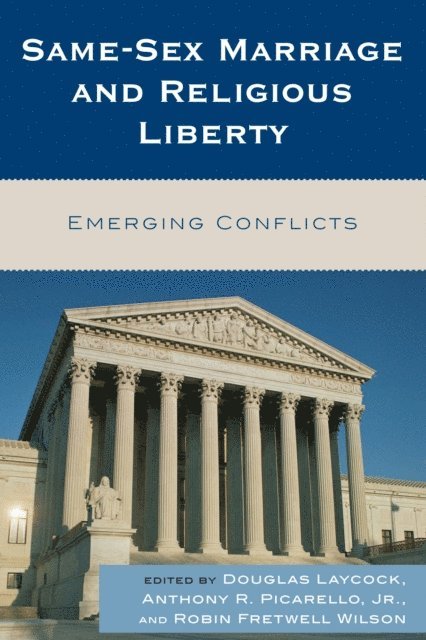 Douglas Laycock, Anthony R. Picarello Jr., Robin Fretwell Wilson - Same-Sex Marriage and Religious Liberty, E-bok