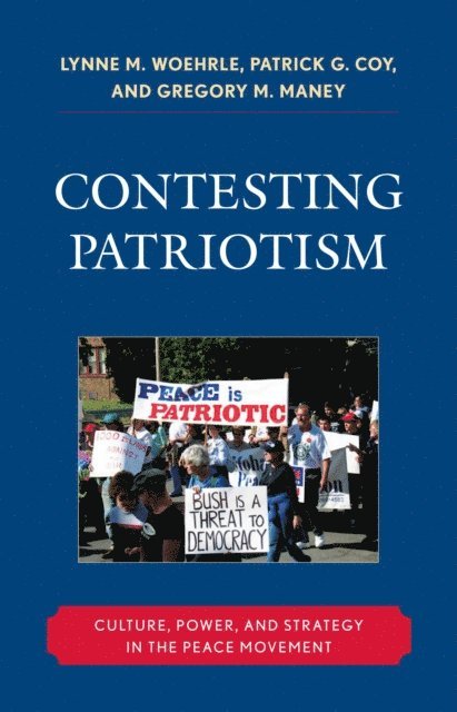 Lynne M. Woehrle, Patrick G. Coy, Gregory M. Maney - Contesting Patriotism, E-bok