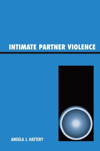 Angela J. Hattery - Intimate Partner Violence, E-bok