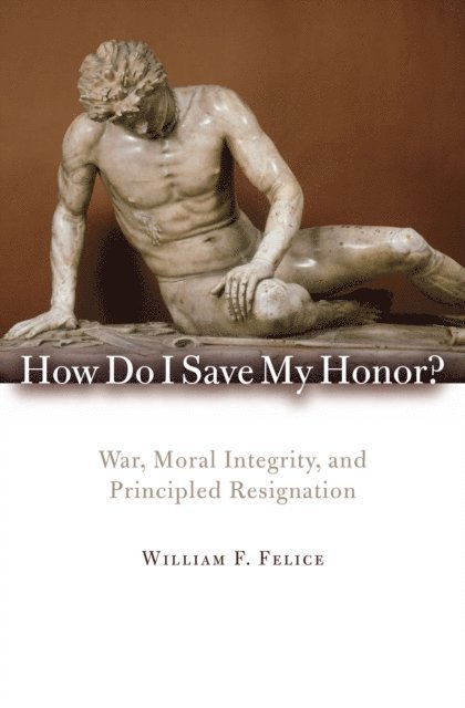 William F. Felice - How Do I Save My Honor?, E-bok