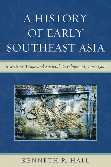History of Early Southeast Asia av Kenneth R Hall