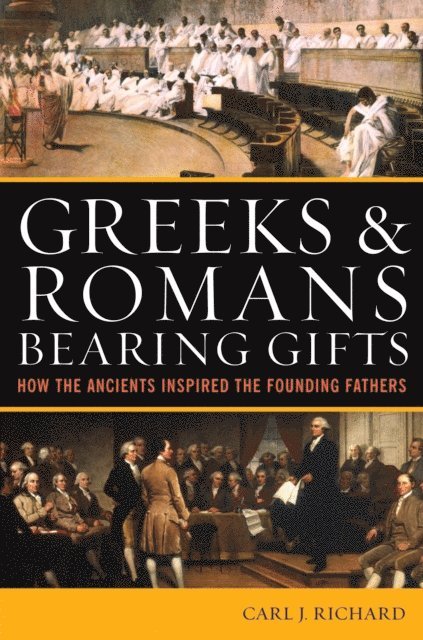 Carl J. Richard - Greeks & Romans Bearing Gifts, E-bok