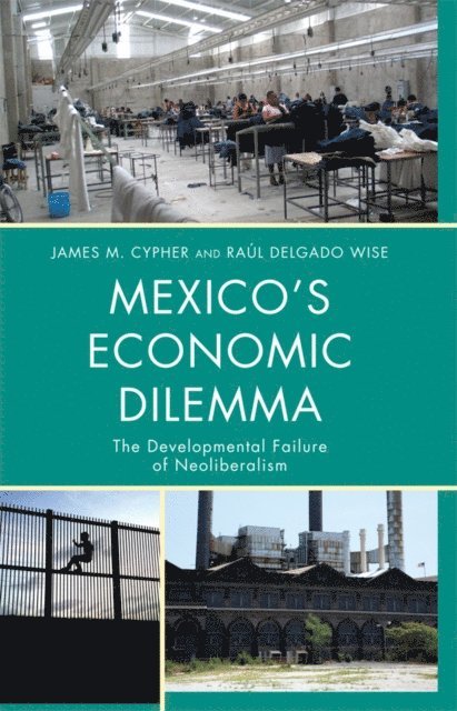 James M. Cypher, Raúl Delgado Wise - Mexico's Economic Dilemma, E-bok