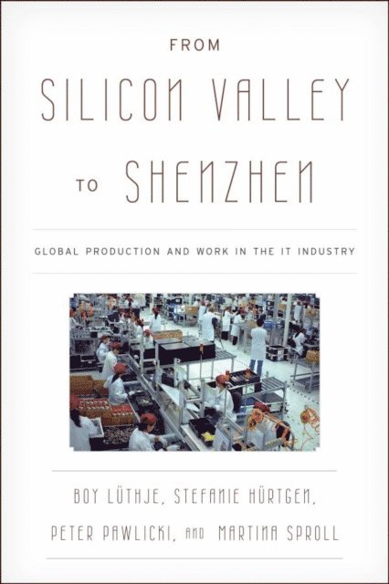 Boy Lüthje, Stefanie Hürtgen, Peter Pawlicki, Martina Sproll - From Silicon Valley to Shenzhen, E-bok