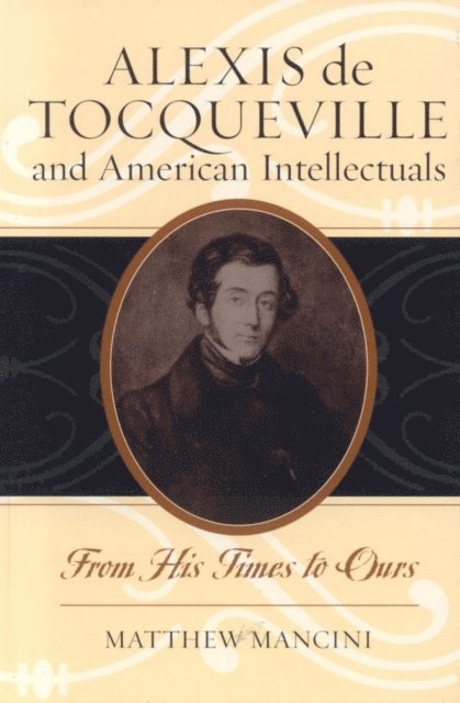 Matthew Mancini - Alexis de Tocqueville and American Intellectuals, E-bok