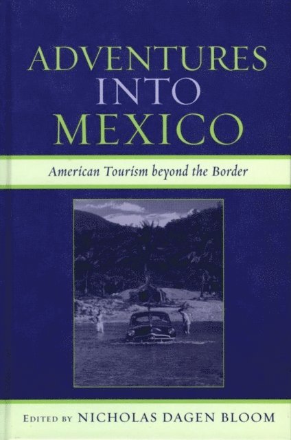 Nicholas Dagen Bloom - Adventures into Mexico, E-bok