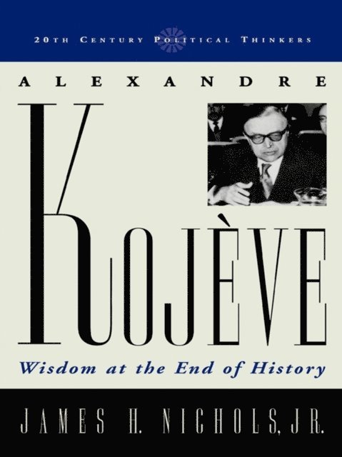 James H. Nichols Jr. - Alexandre Kojeve, E-bok