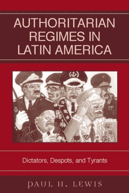 Paul H. Lewis - Authoritarian Regimes in Latin America, E-bok