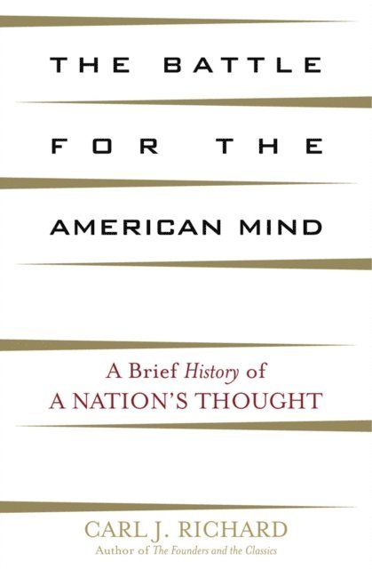 Carl J. Richard - Battle for the American Mind, E-bok