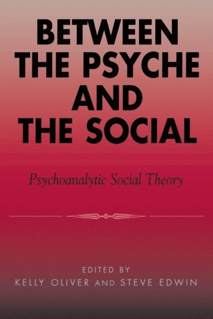 Kelly Oliver, Steve Edwin - Between the Psyche and the Social, E-bok