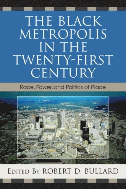Robert D. Bullard - Black Metropolis in the Twenty-First Century, E-bok