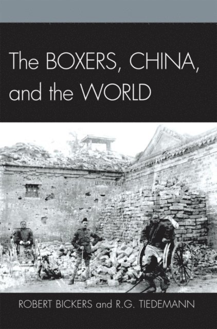 Robert Bickers, R. G. Tiedemann - Boxers, China, and the World, E-bok