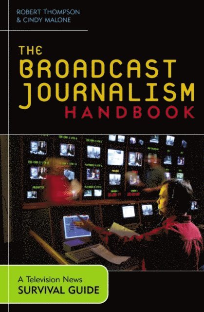 Robert Thompson, Cindy Malone - Broadcast Journalism Handbook, E-bok