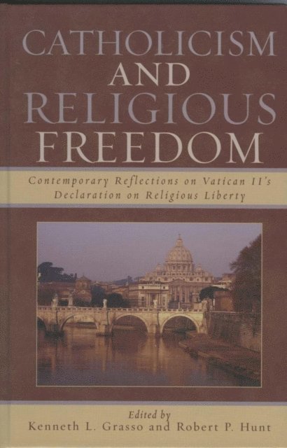 Kenneth L. Grasso, Robert P. Hunt - Catholicism and Religious Freedom, E-bok
