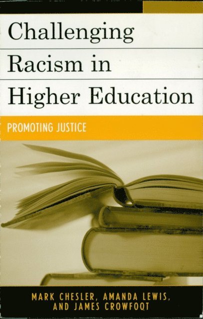 Mark Chesler, Amanda E. Lewis, James E. Crowfoot - Challenging Racism in Higher Education, E-bok
