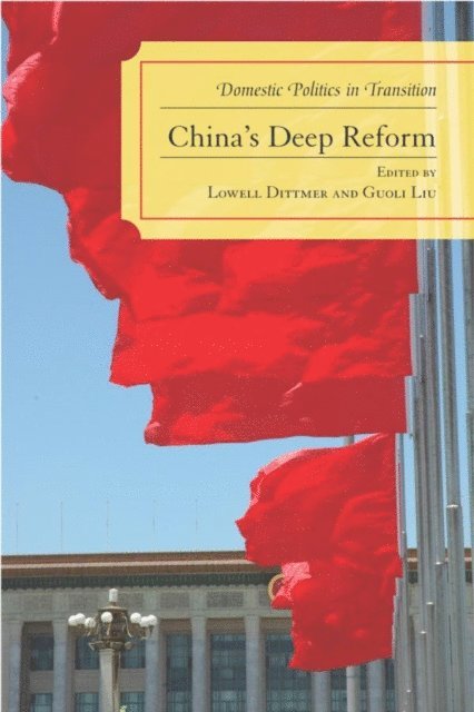 Lowell Dittmer, Guoli Liu - China's Deep Reform, E-bok