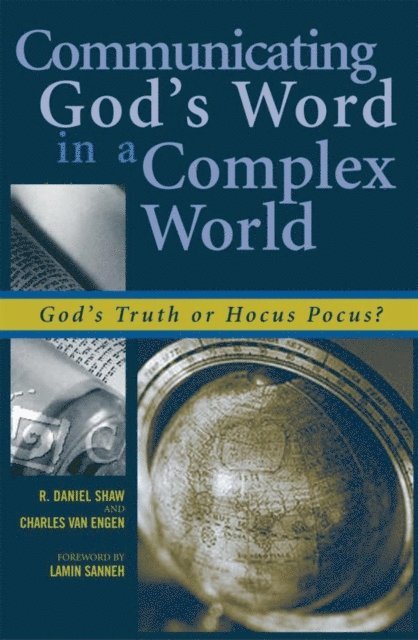 Daniel R. Shaw, Charles E. Van Engen - Communicating God's Word in a Complex World, E-bok