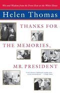 &quot;Thanks for the Memories, Mr. President: Wit and Wisdom from the Front Row at the White House &quot;