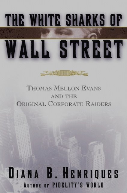 Diana B. Henriques - White Sharks of Wall Street, E-bok