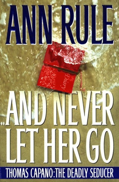 Ann Rule - And Never Let Her Go, E-bok