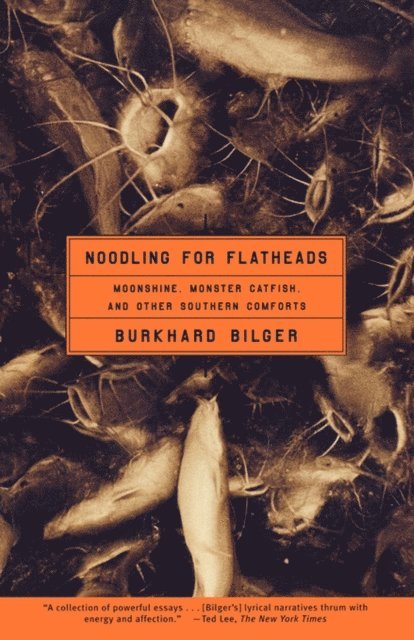Burkhard Bilger - Noodling for Flatheads, E-bok