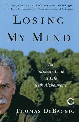 Thomas Debaggio - Losing My Mind: An Intimate Look at Life with Alzheimer's, Häftad