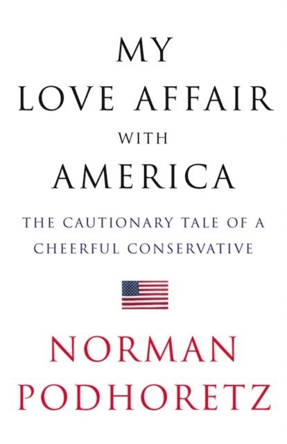 Norman Podhoretz - My Love Affair with America, E-bok