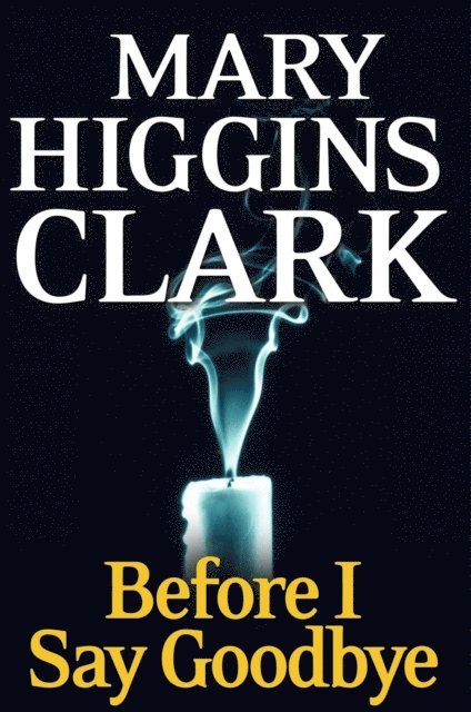 Mary Higgins Clark - Before I Say Goodbye, E-bok