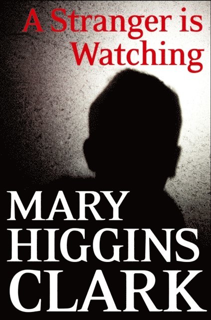 Mary Higgins Clark - Stranger Is Watching, E-bok