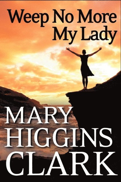 Mary Higgins Clark - Weep No More My Lady, E-bok