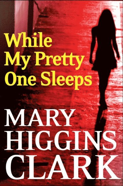 Mary Higgins Clark - While My Pretty One Sleeps, E-bok