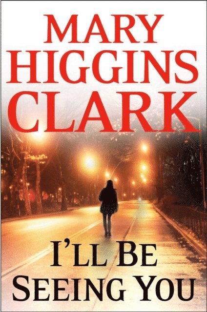 Mary Higgins Clark - I'll Be Seeing You, E-bok