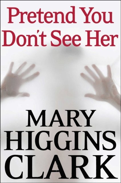 Mary Higgins Clark - Pretend You Don't See Her, E-bok