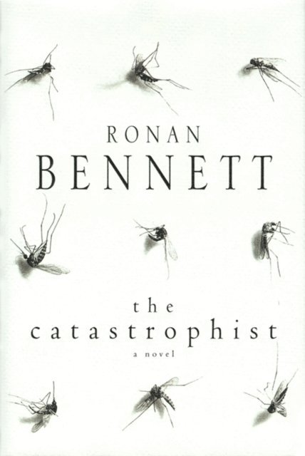 Ronan Bennett - Catastrophist, E-bok
