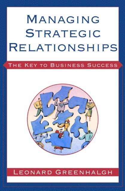 Leonard Greenhalgh - Managing Strategic Relationships, E-bok