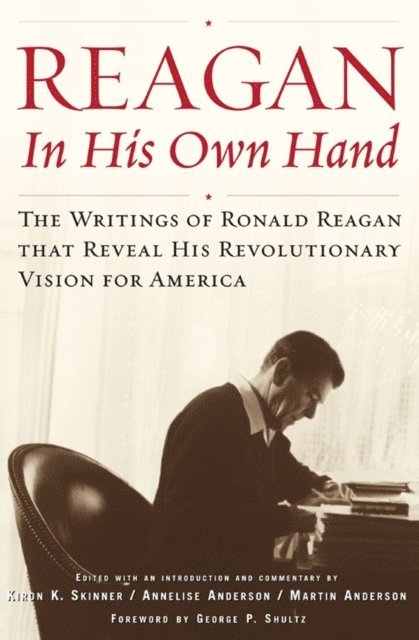 Annelise Anderson, Martin Anderson, Kiron K. Skinner - Reagan, In His Own Hand, E-bok