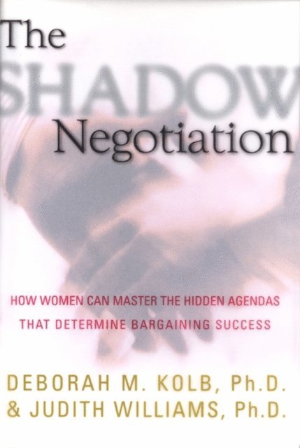 Judith Williams, Deborah Kolb - Shadow Negotiation, E-bok