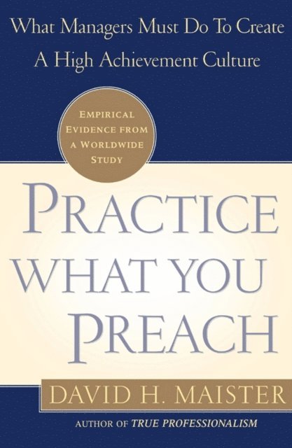 David H. Maister - Practice What You Preach, E-bok