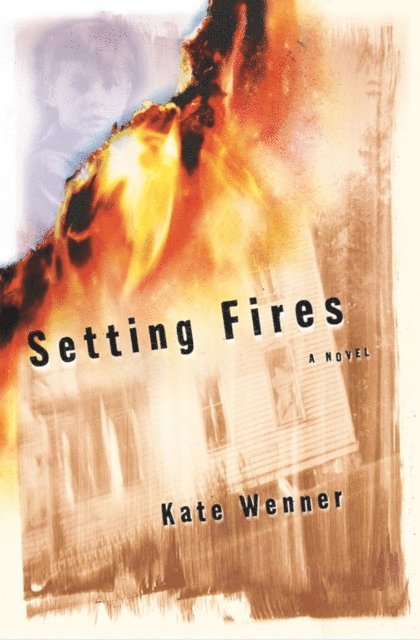 Kate Wenner - Setting Fires, E-bok