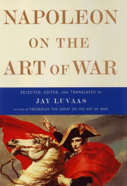 Jay Luvaas - Napoleon on the Art of War, E-bok