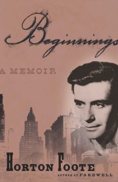 Horton Foote - Beginnings, E-bok