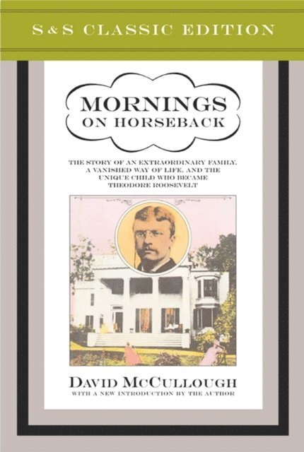 David McCullough - Mornings on Horseback, E-bok